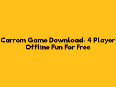 Carrom Game Download: 4 Player Offline Fun For Free