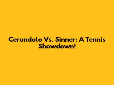 Cerundolo Vs. Sinner: A Tennis Showdown!