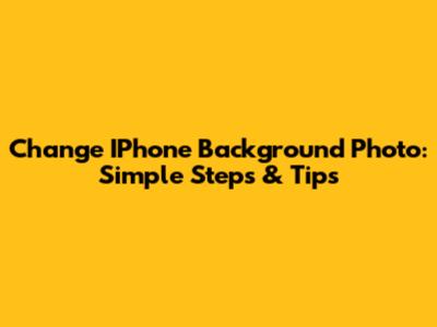 Change IPhone Background Photo: Simple Steps & Tips