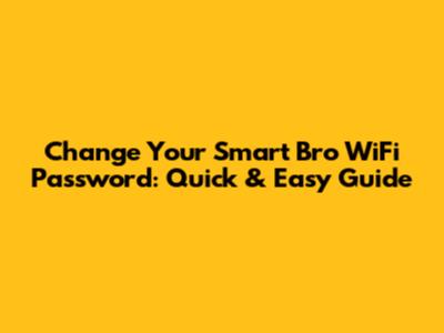 Change Your Smart Bro WiFi Password: Quick & Easy Guide