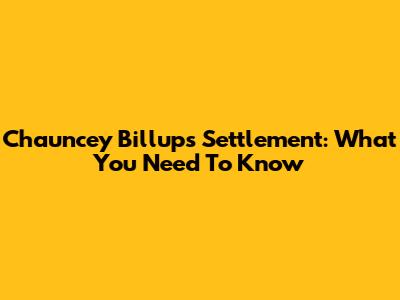 Chauncey Billups' Settlement: What You Need To Know