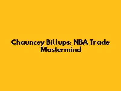 Chauncey Billups: NBA Trade Mastermind
