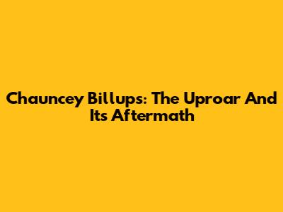 Chauncey Billups: The Uproar And Its Aftermath