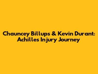 Chauncey Billups & Kevin Durant: Achilles Injury Journey