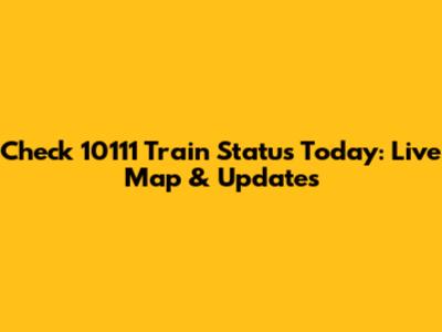 Check 10111 Train Status Today: Live Map & Updates
