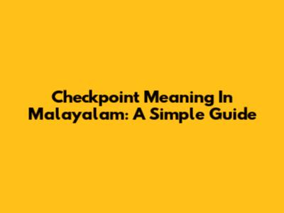 Checkpoint Meaning In Malayalam: A Simple Guide