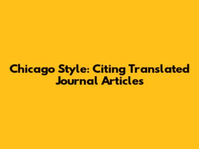 Chicago Style: Citing Translated Journal Articles
