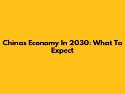 China's Economy In 2030: What To Expect