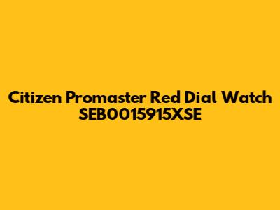 Citizen Promaster Red Dial Watch SEB0015915XSE