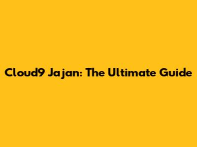 Cloud9 Jajan: The Ultimate Guide