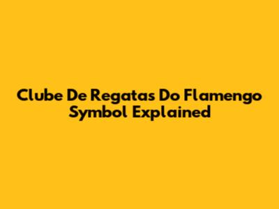 Clube De Regatas Do Flamengo Symbol Explained