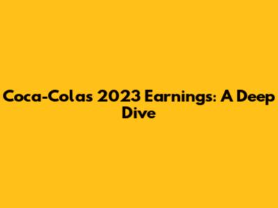 Coca-Cola's 2023 Earnings: A Deep Dive