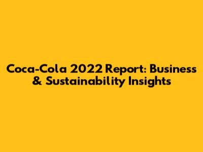 Coca-Cola 2022 Report: Business & Sustainability Insights