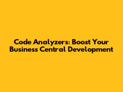 Code Analyzers: Boost Your Business Central Development