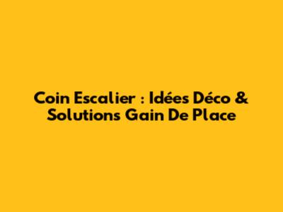 Coin Escalier : Idées Déco & Solutions Gain De Place