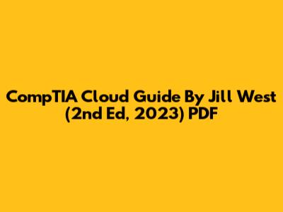CompTIA Cloud Guide By Jill West (2nd Ed, 2023) PDF