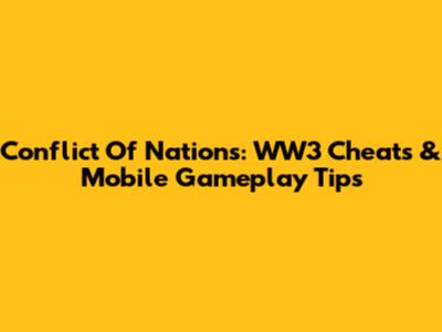 Conflict Of Nations: WW3 Cheats & Mobile Gameplay Tips