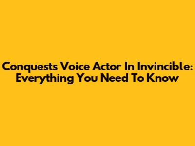 Conquest's Voice Actor In Invincible: Everything You Need To Know