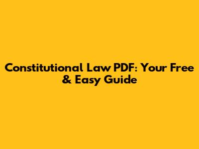 Constitutional Law PDF: Your Free & Easy Guide