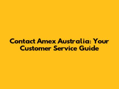 Contact Amex Australia: Your Customer Service Guide