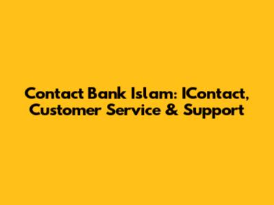 Contact Bank Islam: IContact, Customer Service & Support