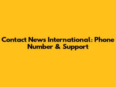 Contact News International: Phone Number & Support