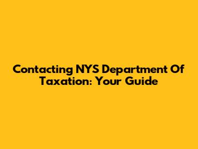 Contacting NYS Department Of Taxation: Your Guide