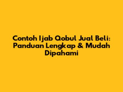 Contoh Ijab Qobul Jual Beli: Panduan Lengkap & Mudah Dipahami