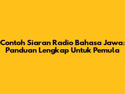 Contoh Siaran Radio Bahasa Jawa: Panduan Lengkap Untuk Pemula