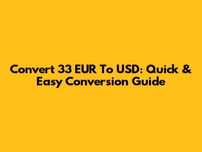 Convert 33 EUR To USD: Quick & Easy Conversion Guide