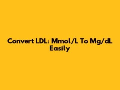Convert LDL: Mmol/L To Mg/dL Easily