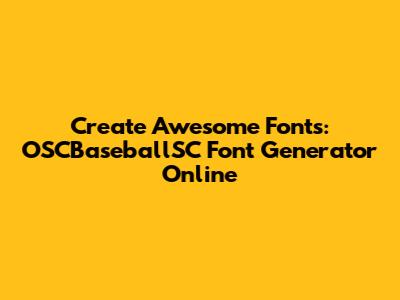 Create Awesome Fonts: OSCBaseballSC Font Generator Online