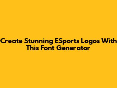 Create Stunning ESports Logos With This Font Generator