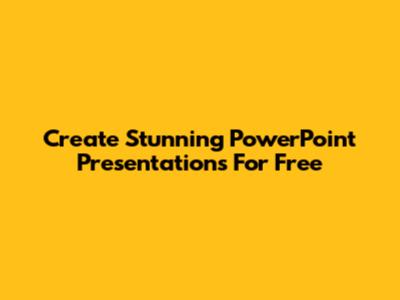 Create Stunning PowerPoint Presentations For Free