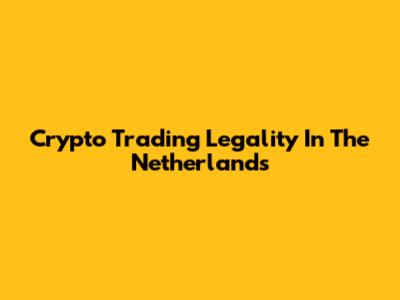 Crypto Trading Legality In The Netherlands