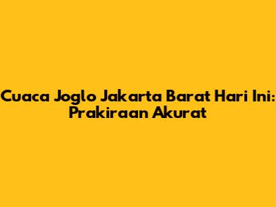 Cuaca Joglo Jakarta Barat Hari Ini: Prakiraan Akurat