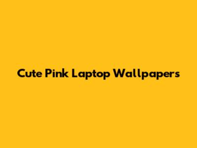 Cute Pink Laptop Wallpapers