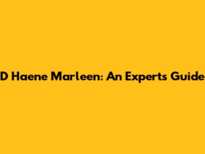 D Haene Marleen: An Expert's Guide