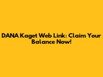 DANA Kaget Web Link: Claim Your Balance Now!