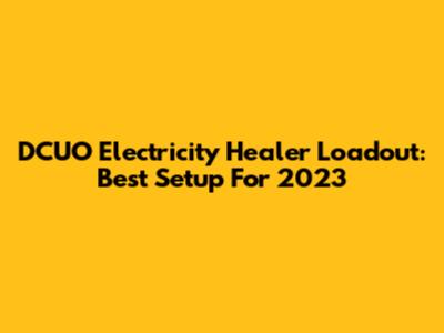 DCUO Electricity Healer Loadout: Best Setup For 2023