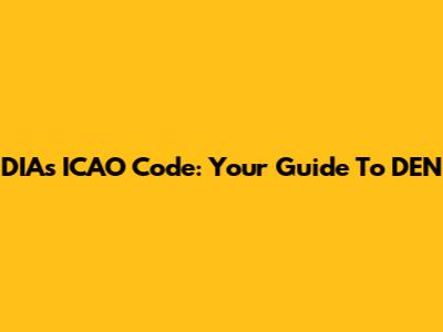DIA's ICAO Code: Your Guide To DEN