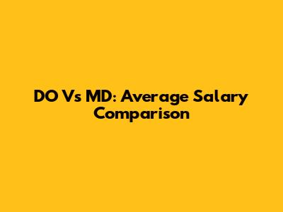 DO Vs MD: Average Salary Comparison