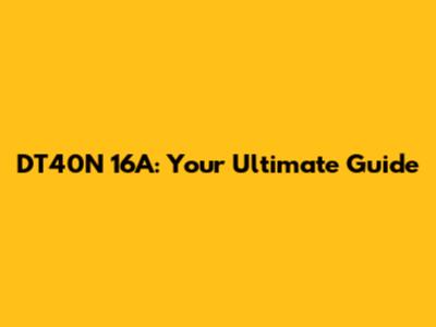 DT40N 16A: Your Ultimate Guide