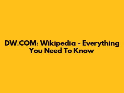 DW.COM: Wikipedia - Everything You Need To Know