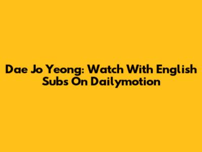 Dae Jo Yeong: Watch With English Subs On Dailymotion