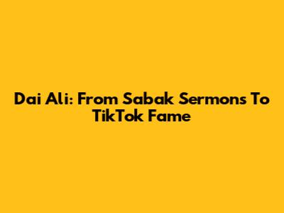 Dai Ali: From Sabak Sermons To TikTok Fame