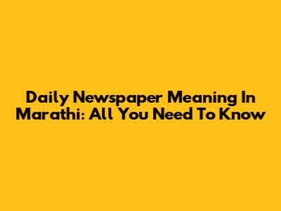 Daily Newspaper Meaning In Marathi: All You Need To Know