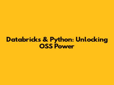 Databricks & Python: Unlocking OSS Power