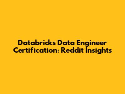 Databricks Data Engineer Certification: Reddit Insights