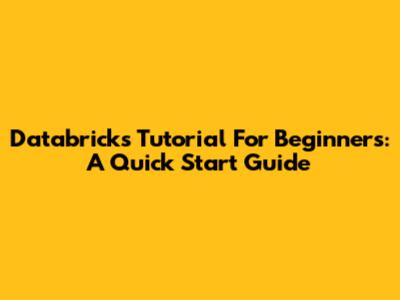 Databricks Tutorial For Beginners: A Quick Start Guide